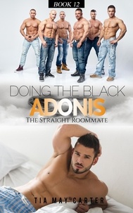  Tia May Carter - Doing the Black Adonis - The Straight Roommate, #12.