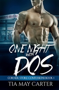  Tia May Carter - One Night with Dos - Corner Store Confessions, #1.