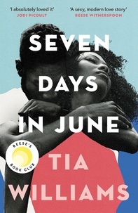 Tia Williams - Seven Days in June - the instant New York Times bestseller and Reese's Book Club pick.