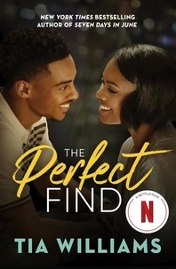 Tia Williams - The Perfect Find - the sharp and sexy romantic comedy from the author of Seven Days in June.