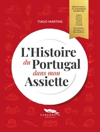 Tiago Martins - L'Histoire du Portugal dans mon Assiette.