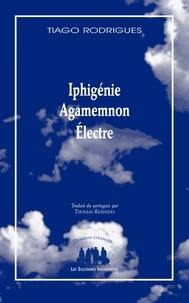 Tiago Rodrigues - Iphigénie, Agamemnon, Electre.