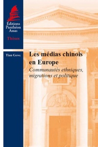 Tian Gong - Les médias chinois en Europe - Communautés ethniques, migrations et politique.