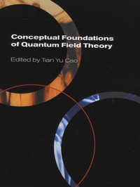 Tian-Yu Cao - Conceptual Foundations of Quantum Field Theory.