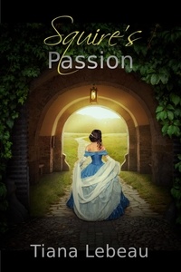  Tiana LeBeau - Squire's Passion.