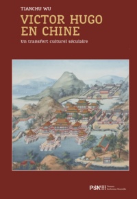 Tianchu Wu - Victor Hugo en Chine - Un transfert culturel séculaire.