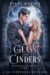  Tiani Davids - Of Glass and Cinders - Kingdoms of the Fae, #1.