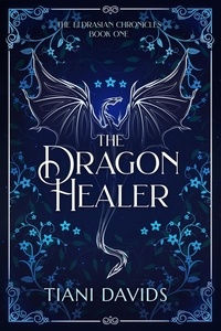  Tiani Davids - The Dragon Healer - The Eldrasian Chronicles, #1.