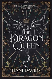  Tiani Davids - The Dragon Queen - The Eldrasian Chronicles, #3.