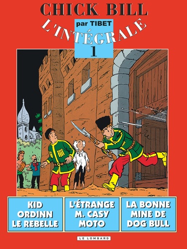 Chick Bill L'intégrale Tome 1 Kid Ordinn le rebelle ; L'étrange M. Casy Moto ; La bonne mine de Dog Bull