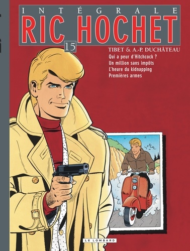 Ric Hochet l'Intégrale Tome 15 Qui a peur d'Hitchcock ?, Un million sans impôts, L'heure du kidnapping, Premières armes