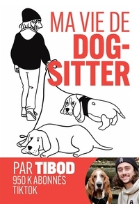 Electronique ebook télécharger pdf Ma vie de dog-sitter  - Chroniques hilarantes avec 2 chiens hors normes en francais par Tibod, Keilam ePub MOBI RTF 9782501172608