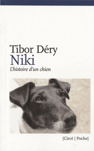 Tibor Déry - Niki - L'histoire d'un chien.