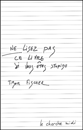 Tibor Fischer - Ne Lisez Pas Ce Livre Si Vous Etes Stupide.