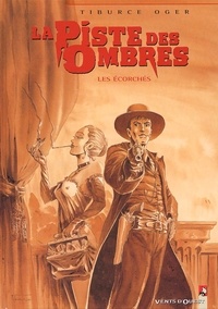 Tiburce Oger - La Piste Des Ombres Tome 3 : Les Ecorches.