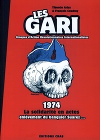 Tiburcio Ariza et François Coudray - Les GARI - 1974, la solidarité en actes.