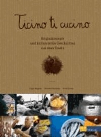 Ticino ti cucino - Originalrezepte und kulinarische Geschichten aus dem Tessin.