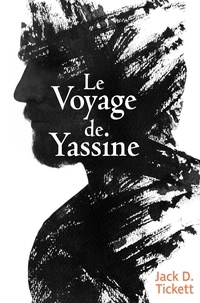 Tickett jack D. - Le Voyage de Yassine.
