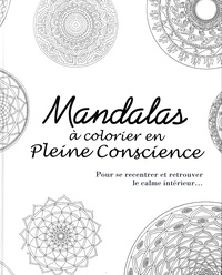 Tiddy Rowan et Paul Heussenstamm - Mandalas à colorier en pleine conscience : pour se recentrer et retrouver le calme intérieur....