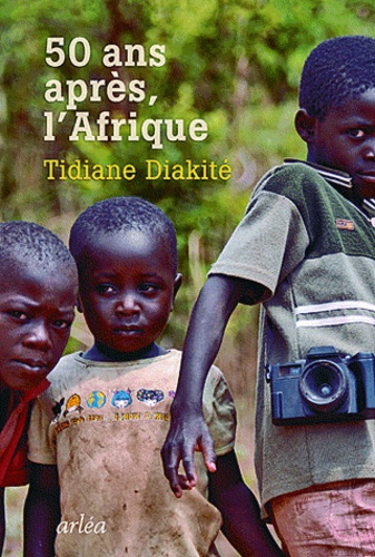 Tidiane Diakité - Cinquante après, l'Afrique.