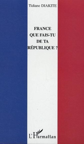 Tidiane Diakité - France que fais-tu de ta république ?.