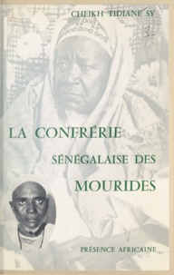 Tidiane Sy - La confrérie sénégalaise des Mourides - Un essai sur l'Islam au Sénégal.