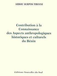 Contribution à la connaissance des aspects anthropologiques historiques et culturels du Bénin - Tome I
