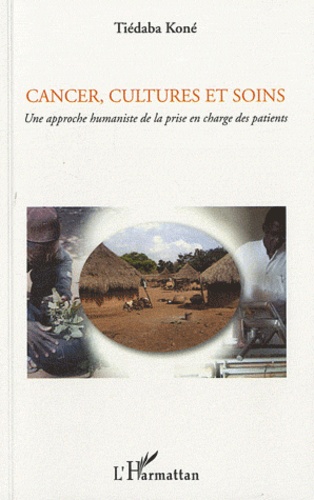 Tiédaba Kone - Cancer, cultures et soins - Une approche humaniste de la prise en charge des patients.