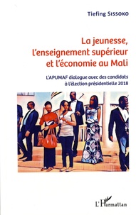 Tiefing Sissoko - La jeunesse, l'enseignement supérieur et l'économie au Mali - L'APUMAF dialogue avec des candidats à l'élection présidentielle 2018.