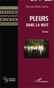 Tiémoko Rémy Sermé - Pleurs dans la nuit.