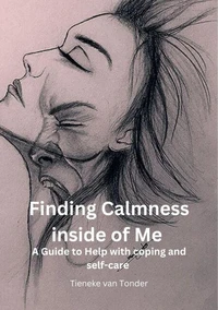 Finding Calmness inside of Me - A Guide to help with coping and self-care