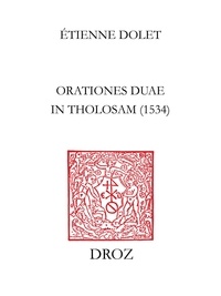 Tienne Dolet - Les "Orationes duae in Tholosam" d'Etienne Dolet : 1534.