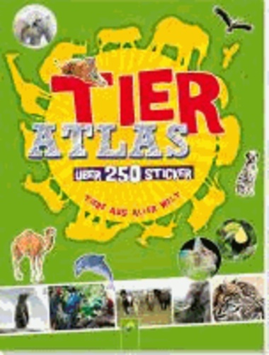 Tieratlas mit Stickern - Über 250 Sticker - Tiere aus aller Welt.