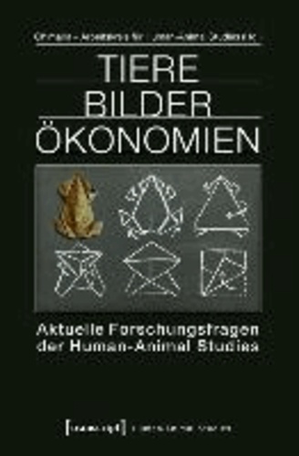 Tiere Bilder Ökonomien - Aktuelle Forschungsfragen der Human-Animal Studies.