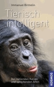 Tierisch intelligent - Von schlauen Kraken und sprechenden Affen.