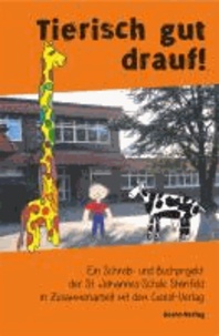 Tierissch gut drauf - Ein Schreib- und Buchprojekt der St. Johannes-Schule Steinfeld in Zusammenarbeit mit dem Geest-Verlag.