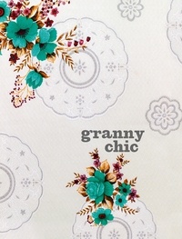 Tif Fussell et Rachelle Blondel - Granny Chic: Crafty recipes and inspiration for the handmade home.