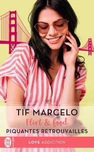 Tif Marcelo - Flirt & food Tome 1 : Piquantes retrouvailles.