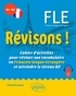 Tifany Bourdeau - Révisons ! FLE A1-A2 - Cahier d'activités pour réviser son vocabulaire en Français langue étrangère et atteindre le niveau A2.