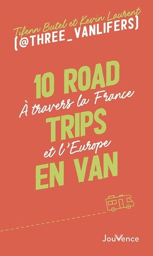 10 road trips en van. A travers la France et l’Europe