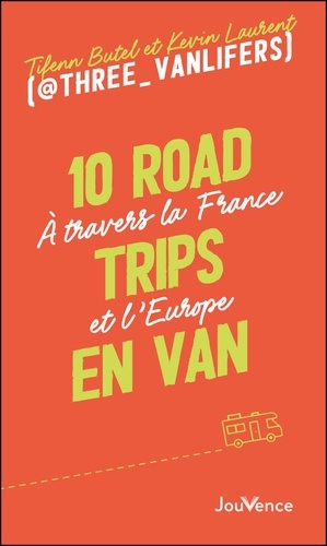 10 road trips en van. A travers la France et l’Europe