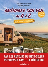 Tifenn Butel et Kevin Laurent - Aménager son van de A à Z - Seul ou avec un artisan.
