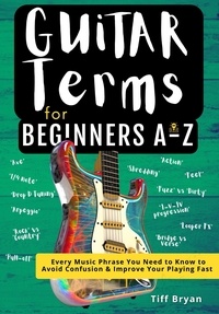  Tiff Bryan - Guitar Terms for Beginners A-Z.