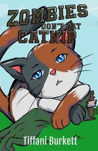  Tiffani Burkett - Zombies Don't Eat Catnip.