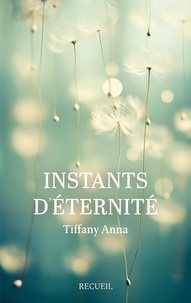Tiffany Anna - Instants d'éternité.