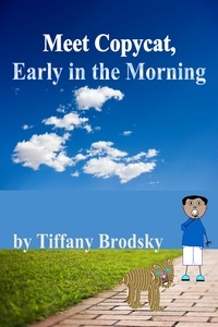  Tiffany Brodsky - Meet Copycat, Early in the Morning.