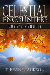  Tiffany Jackson - Celestial Encounters: Love's Requite.