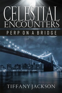  Tiffany Jackson - Celestial Encounters: Perp On A Bridge.