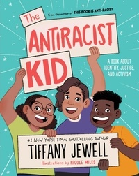 Livres gratuits à télécharger iphone 4 The Antiracist Kid  - A Book About Identity, Justice, and Activism en francais 9780358701422 DJVU iBook PDB
