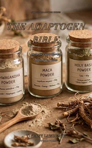 The Adaptogen Bible